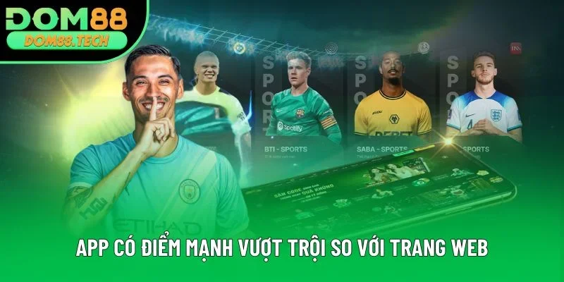 App có điểm mạnh vượt trội so với trang web App có điểm mạnh vượt trội so với trang web