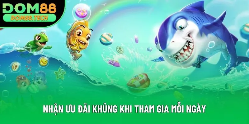 Nhận ưu đãi khủng khi tham gia mỗi ngày Nhận ưu đãi khủng khi tham gia mỗi ngày