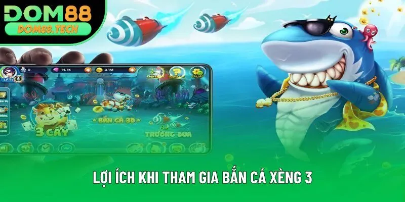 Lợi ích khi tham gia bắn cá xèng 3 Lợi ích khi tham gia bắn cá xèng 3