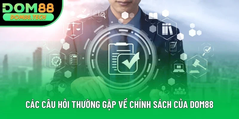 Các câu hỏi thường gặp về chính sách của DOM88