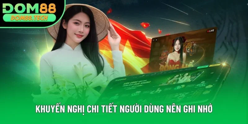 Khuyến nghị chi tiết người dùng nên ghi nhớ