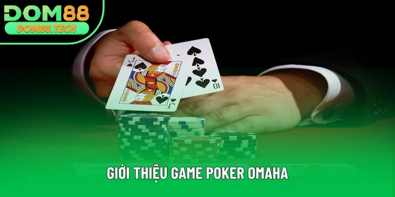 Thông tin giới thiệu game Poker Omaha Thông tin giới thiệu game Poker Omaha